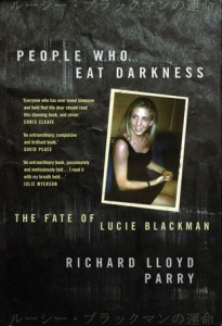 People who eat darkness, The Fate of Lucie Blackman by Richard Lloyd Parry