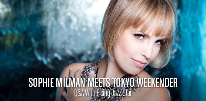 Sophie Milman Meets Tokyo Weekender