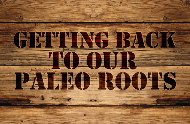 Primal Eating: Getting Back to Our Paleo Roots