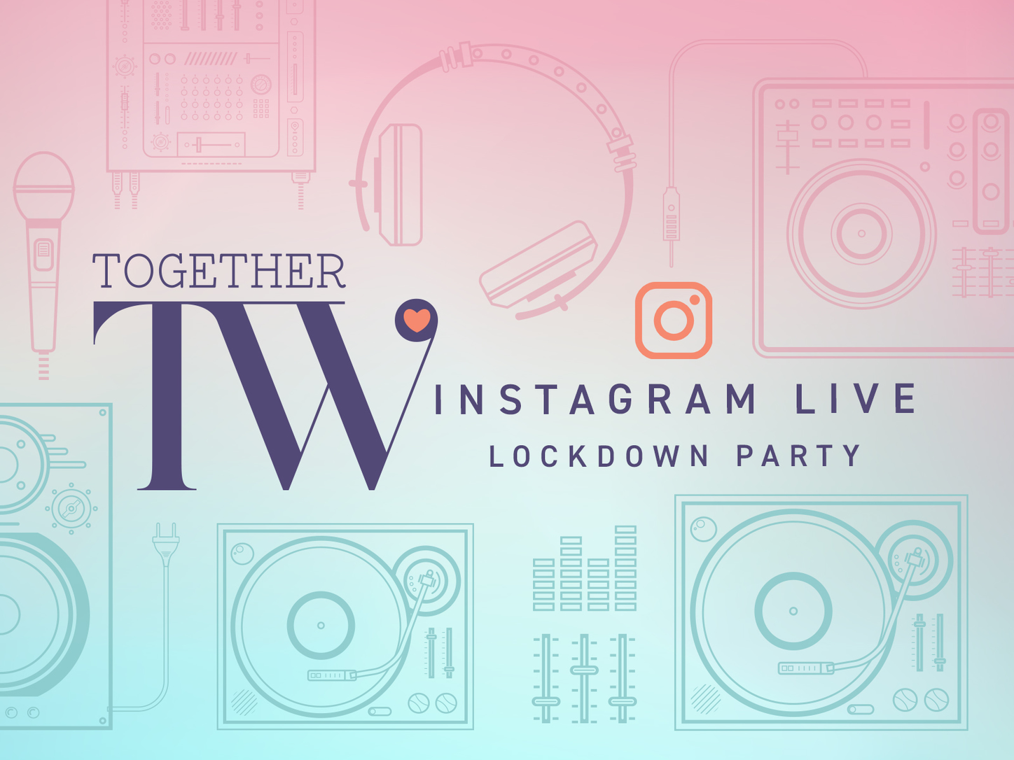 Announcing the TW Together Instagram Live Lockdown Party Lineup for Friday, May 22